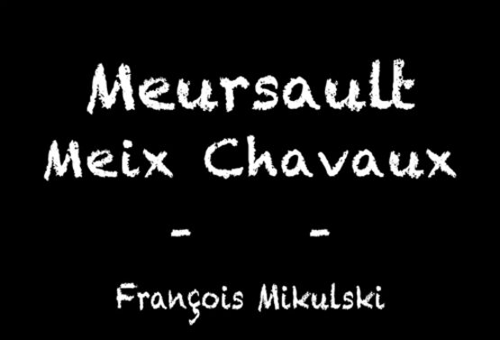 François Mikulski Meursault Meix Chavaux