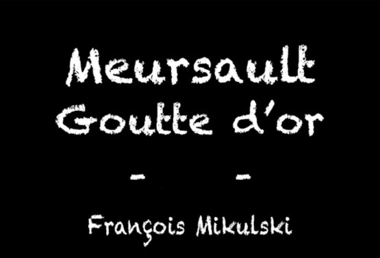 François Mikulski Meursault Premier Cru Goutte d’Or